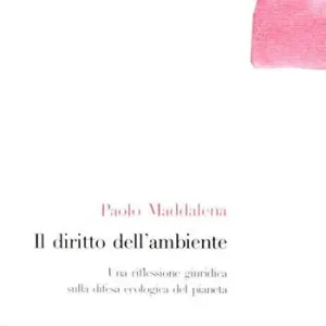 Il diritto dell‘ambiente. Una riflessione giuridica sulla difesa ecologica del pianeta Direttamente Dal Produttore