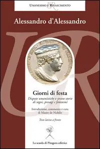 Compra Online Giorni di festa. Dispute umanistiche e strane storie di sogni, presagi e fantasmi. Testo latino a fronte