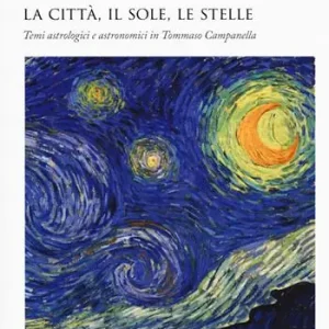 La città, il sole, le stelle. Temi astrologici e astronomici in Tommaso Campanella Non Perdere