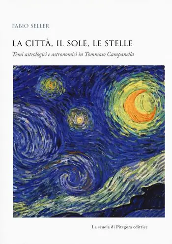 La città, il sole, le stelle. Temi astrologici e astronomici in Tommaso Campanella Non Perdere