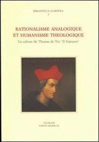 Rationalisme analogique et humanisme théologique. La culture de Thomas de Vico «Il Gaetano» Occasione