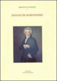Prezzo Basso Images de Robespierre. Actes du Colloque international (Napoli, 27-29 settembre 1993)