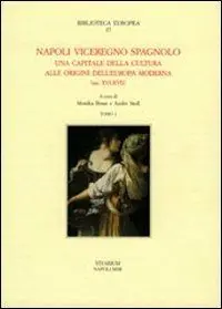 Di Tendenza Napoli viceregno spagnolo. Una capitale della cultura alle origini dell‘Europa moderna (sec. XVI-XVII)