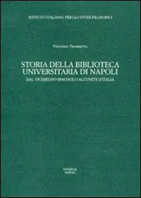 Storia della Biblioteca universitaria di Napoli. Dal viceregno spagnolo all‘unità d‘Italia Ultimissimo Modello
