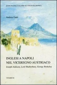 Inglesi a Napoli nel viceregno austriaco. Joseph Addison, Lord Shaftesbury, George Berkeley Promo Stagionale