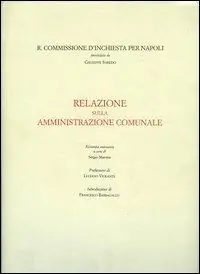 Regia commissione d‘inchiesta per Napoli. Relazione sull‘amministrazione comunale Più Venduto