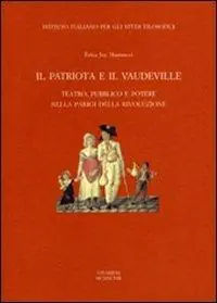 Direttamente Dal Produttore Il patriota e il «vaudeville». Teatro, pubblico e potere nella Parigi della Rivoluzione