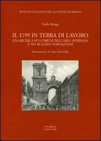 Il 1799 in terra di lavoro. Una ricerca sui comuni dell‘area aversana e sui realisti napoletani Compra Adesso
