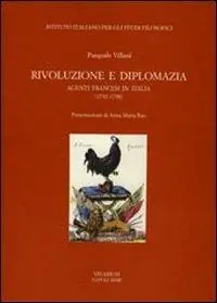 Rivoluzione e diplomazia. Agenti francesi in Italia (1792-1798) Professionale