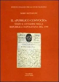 Il «pubblico convocio». Stato e cittadini nella Repubblica napoletana del 1799 Prezzo Basso