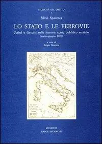 Lo Stato e le ferrovie. Scritti e discorsi sulle ferrovie come pubblico servizio (marzo-giugno 1876) Prezzo Ridotto