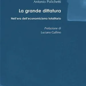 La grande dittatura nell‘era dell‘economicismo totalitario Professionale