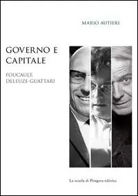 Governo e capitale. Foucault, Deleuze-Guattari Ultima Occasione