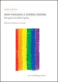 Non-violenza e guerra fredda. Gli equivoci di Aldo Capitini Ultimissimo Modello