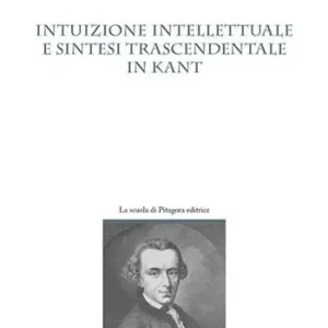 Intuizione intellettuale e sintesi trascendentale in Kant Saldi