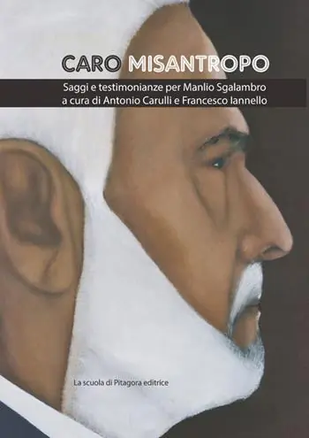 Caro misantropo. Saggi e testimonianze per Manlio Sgalambro Ultimissimo Modello