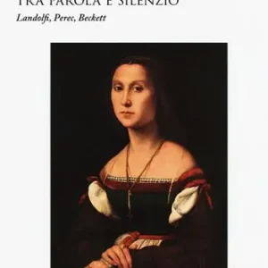Reso Gratuito Tra parola e silenzio. Landolfi, Perec, Beckett