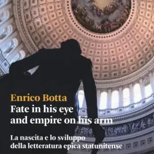 Offerta Lampo Fate in his eye and empire on his arm. La nascita e lo sviluppo della letteratura epica statunitense