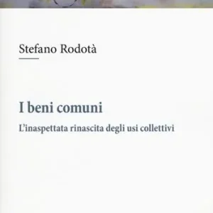 Solo Oggi I beni comuni. L‘inaspettata rinascita degli usi collettivi
