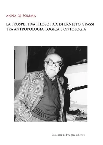 La prospettiva filosofica di Ernesto Grassi tra antropologia, logica e ontologia Prezzo Scontato