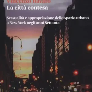 Affare La città contesa. Sessualità e appropriazione dello spazio urbano a New York negli anni Settanta