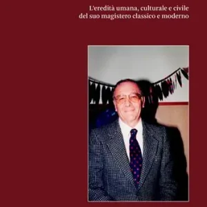 Arnaldo Santoli. L‘eredità umana, culturale e civile del suo magistero classico e moderno Vendita Finale