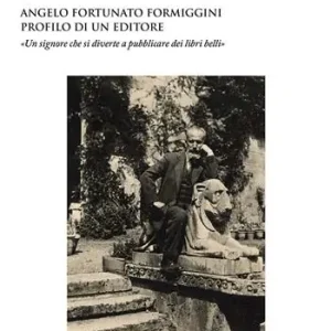 Promozione Angelo Fortunato Formiggini. Profilo di un editore. «Un signore che si diverte a pubblicare dei libri belli»