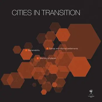 Ultima Occasione Cities in transition. Sustainability, formal and informal settlements, memory of place
