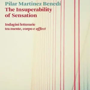 The insuperability of sensation. Indagini letterarie tra mente, corpo e «affect» Quantità Limitata