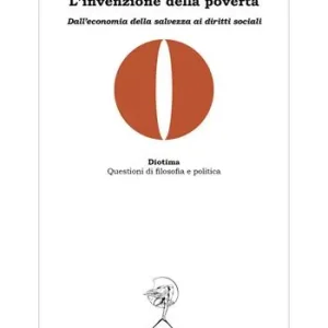 Occasione Imperdibile L‘ invenzione della povertà. Dall‘economia della salvezza ai diritti sociali