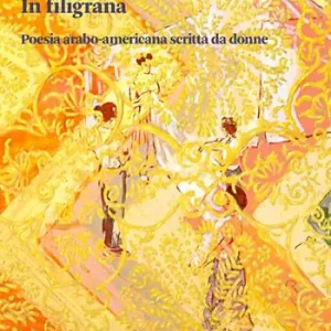Compra Online In filigrana. Poesia arabo-americana scritta da donne