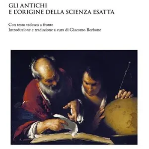 Gli antichi e l’origine della scienza esatta. Testo tedesco a fronte Reso Gratuito