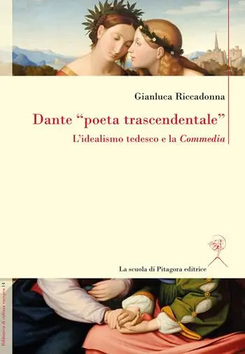 Dante «poeta trascendentale». L‘idealismo tedesco e la «Commedia» Solo Oggi