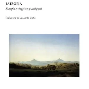 Prezzo Scontato Paesofia. Filosofia e viaggi nei piccoli paesi