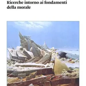 Ricerche intorno ai fondamenti della morale Prezzo Scontato