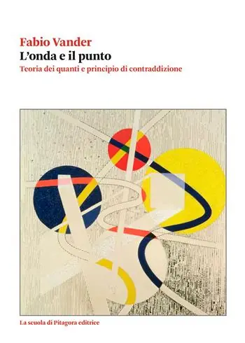 Ultime Pezzi L‘onda e il punto. Teoria dei quanti e principio di contraddizione
