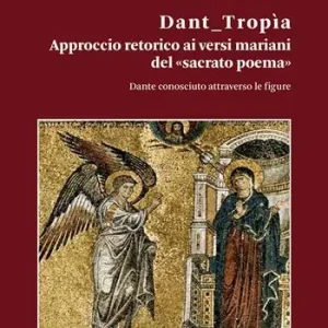 Dant_tropìa. Approccio retorico ai versi mariani del «sacrato poema». Dante conosciuto attraverso le figure Popolare