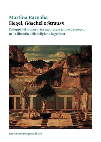 Hegel, Goschel e Strauss. Sviluppi del rapporto tra rappresentazione e concetto nella filosofia della religione hegeliana A Buon Prezzo
