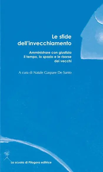 Le sfide dell‘invecchiamento. Amministrare con giustizia il tempo, lo spazio e le risorse dei vecchi Compra Oggi Stesso