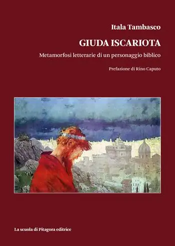 Giuda Iscariota. Metamorfosi letterarie di un personaggio biblico Subito Disponibile