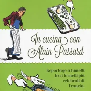 In cucina con Alain Passard Subito Disponibile