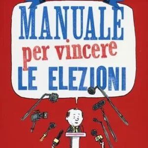 Manuale per vincere le elezioni Più Venduto