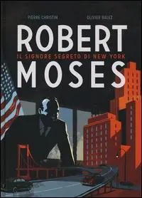 Offerta Speciale Robert Moses. Il signore segreto di New York