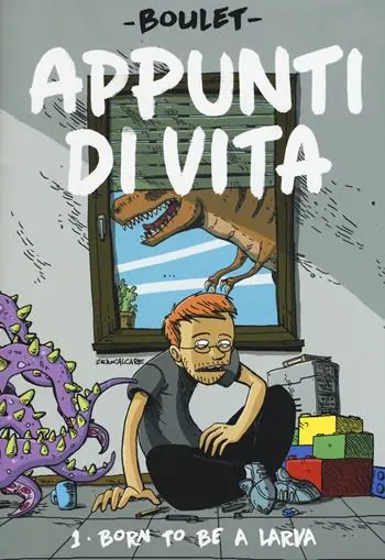 Novità Appunti di vita. Vol. 1 Born to be a larva