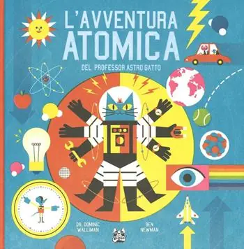 L‘avventura atomica del professor Astro Gatto. Ediz. illustrata Nuovo Arrivo