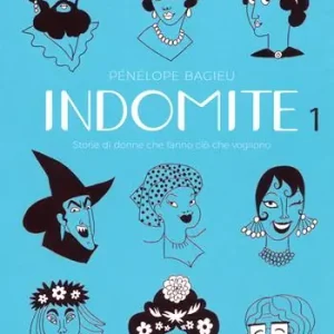 Indomite. Storie di donne che fanno ciò che vogliono. Vol. 1 Vendita Finale