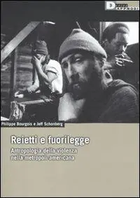 Sconto Reietti e fuorilegge. Antropologia della violenza nella metropoli americana. Ediz. illustrata