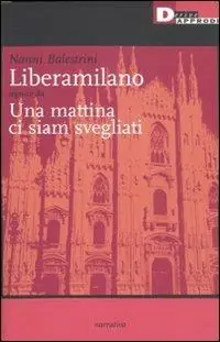 Nuovo Arrivo Liberamilano seguito da Una mattina ci siam svegliati