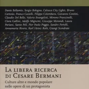 Compra Adesso La libera ricerca di Cesare Bermani. Culture altre e mondo popolare nelle opere di un protagonista della storia militante