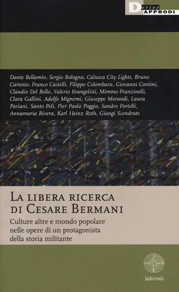 Compra Adesso La libera ricerca di Cesare Bermani. Culture altre e mondo popolare nelle opere di un protagonista della storia militante